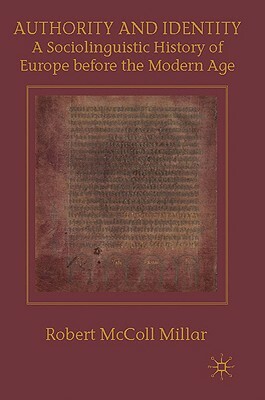 Authority and Identity: A Sociolinguistic History of Europe Before the Modern Age by R. Millar