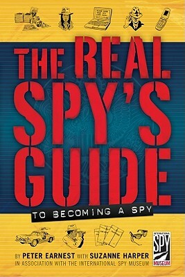 The Real Spy's Guide to Becoming a Spy by Peter Ernest
