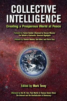 Collective Intelligence: Creating a Prosperous World at Peace by Robert David Steele