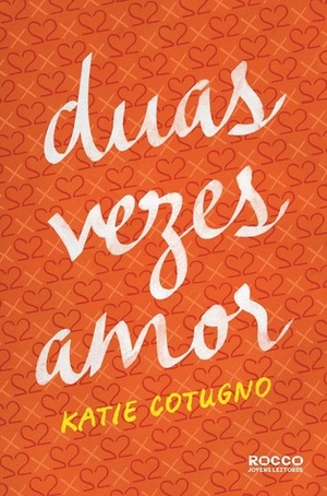 Duas Vezes Amor by Katie Cotugno