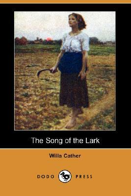The Song of the Lark (Dodo Press) by Willa Cather