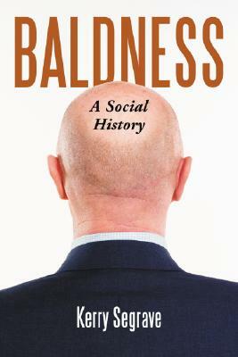 Baldness: A Social History by Kerry Segrave