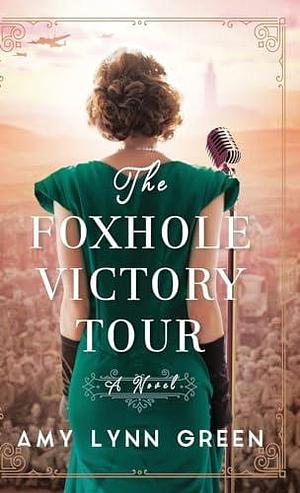 Foxhole Victory Tour by Amy Lynn Green, Amy Lynn Green