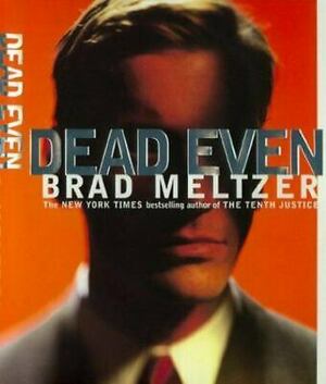 Dead Even: A Novel by Brad Meltzer