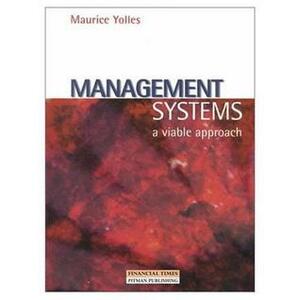 Management Systems: A Viable Approach by Maurice Yolles