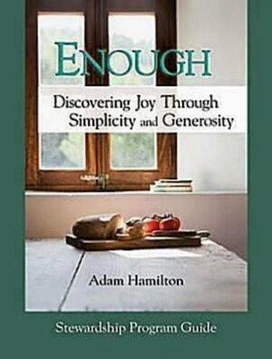 Enough Stewardship Program Guide: Discovering Joy Through Simplicity and Generosity With DVD ROM by Adam Hamilton