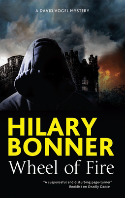 Wheel of Fire: A British Police Procedural by Hilary Bonner