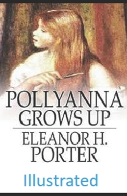 Pollyanna Grows Up Illustrated by Eleanor Hodgman Porter