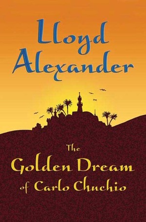 The Golden Dream of Carlo Chuchio by Lloyd Alexander