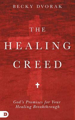 The Healing Creed by Becky Dvorak