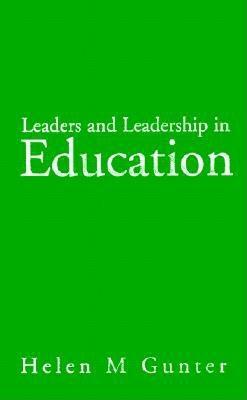 Leaders and Leadership in Education by Helen Gunter