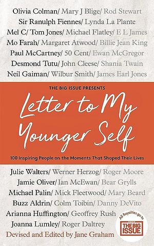 Letter To My Younger Self: The Big Issue Presents... 100 Inspiring People On The Moments That Shaped by Jane Graham, Jane Graham