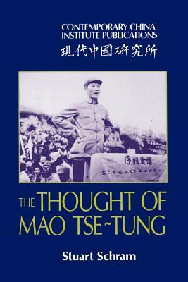 The Thought of Mao Tse-Tung by Stuart R. Schram