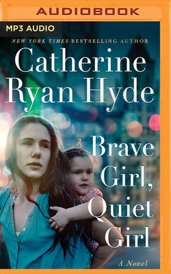 Brave Girl, Quiet Girl by Catherine Ryan Hyde