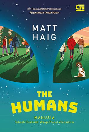 Manusia - Sebuah Studi oleh Warga Planet Vonnadoria (The Humans) by Matt Haig