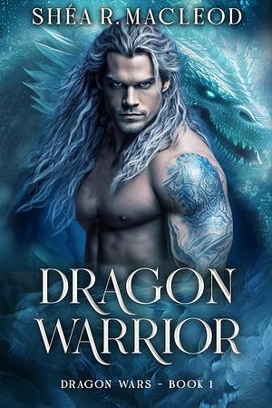 Dragon Warrior: A Post-Apocalyptic Adventure by Shéa R. MacLeod