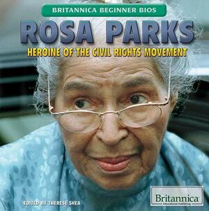 Rosa Parks: Heroine of the Civil Rights Movement by Therese Shea