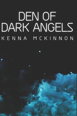 Den Of Dark Angels: Large Print Edition by Kenna McKinnon
