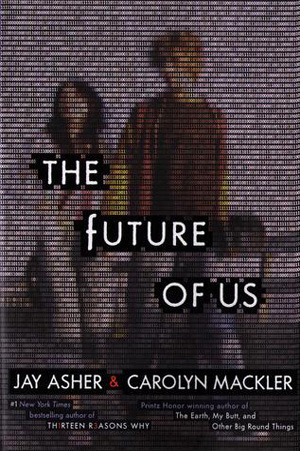 The Future of Us by Carolyn Mackler, Jay Asher