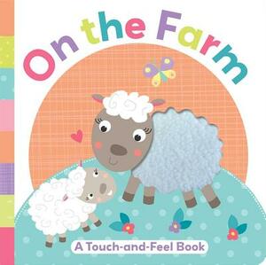 On the Farm: A Touch-And-Feel Book by Holly Brook-Piper