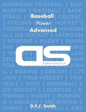 DS Performance - Strength & Conditioning Training Program for Baseball, Power, advanced by D. F. J. Smith
