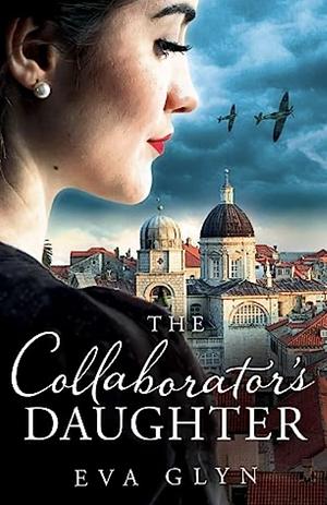 The Collaborator's Daughter by Eva Glyn