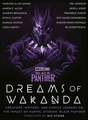 Marvel Studios' Black Panther: Dreams of Wakanda: Creators, Writers, and Comics Legends on the Impact of Marvel Studios' Black Panther by Mateus Manhanini