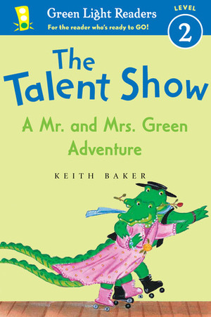 The Talent Show: A Mr. and Mrs. Green Adventure by Keith Baker