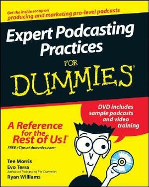 Expert Podcasting Practices For Dummies by Ryan C. Williams, Tee Morris, Evo Terra