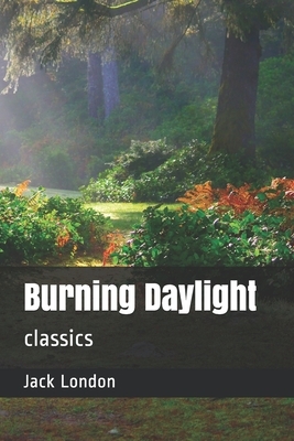 Burning Daylight: classics by Jack London