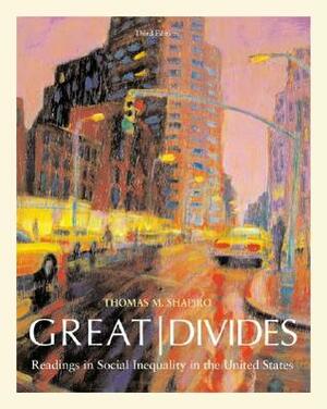 Great Divides: Readings in Social Inequality in the United States by Thomas M. Shapiro