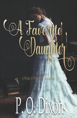 A Favorite Daughter: A Pride and Prejudice Variation by P.O. Dixon