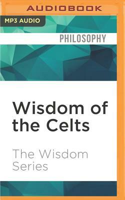 Wisdom of the Celts by The Wisdom Series