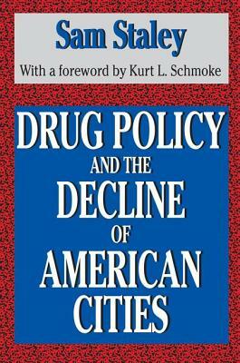 Drug Policy and the Decline of the American City by Sam Staley