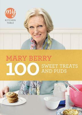 100 Sweet Treats and Puds by Mary Berry