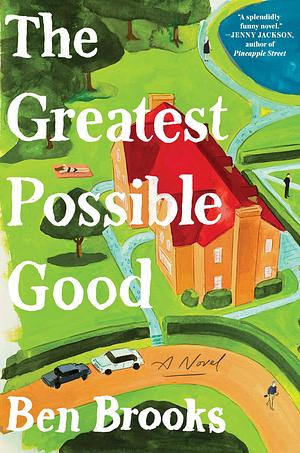 The Greatest Possible Good: A Novel by Ben Brooks