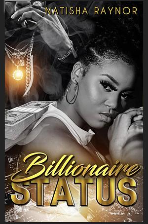 Billionaire Status by Natisha Raynor