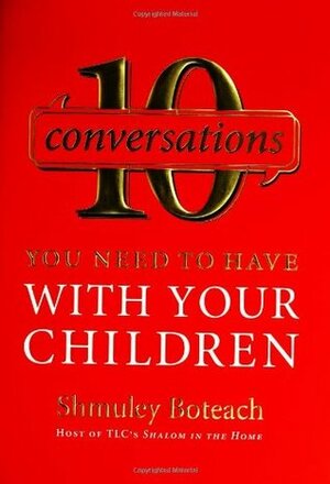 10 Conversations You Need to Have with Your Children by Shmuley Boteach