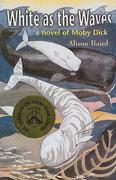 White as the Waves: A Novel of Moby Dick by Alison Baird