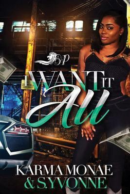 I Want it All by S. Yvonne, Karma Monae