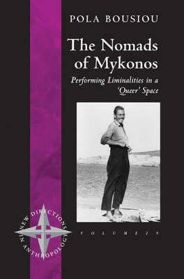 The Nomads of Mykonos: Performing Liminalities in a 'Queer' Space by Pola Bousiou