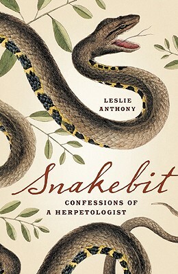 Snakebit: Confessions of a Herpetologist by Leslie Anthony