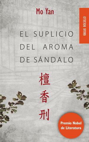 El suplicio del aroma de sándalo (bolsillo) by Mo Yan