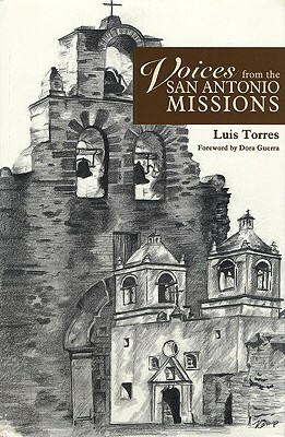Voices from the San Antonio Missions by Luis Torres, Dora Guerra