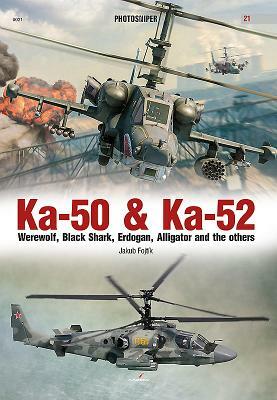 Ka-50 Ka-52: Werewolf, Black Shark, Erdogan, Alligator and the Others by Jakub Fojtik