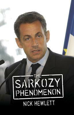 The Sarkozy Phenomenon by Nick Hewlett
