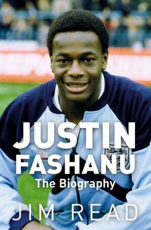 Justin Fashanu the Biography by Jim Read