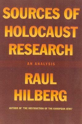 Sources of Holocaust Research: An Analysis by Raul Hilberg