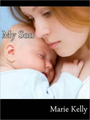 My Son by Marie Kelly