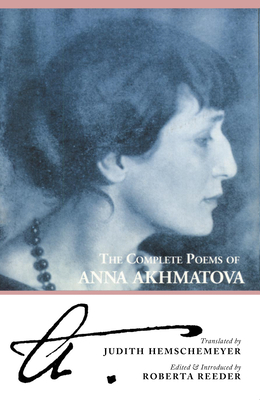 The Complete Poems of Anna Akhmatova by Anna Akhmatova